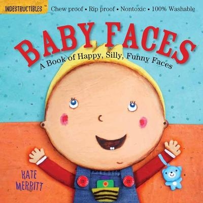 Picture of Indestructibles: Baby Faces: A Book of Happy, Silly, Funny Faces: Chew Proof * Rip Proof * Nontoxic * 100% Washable (Book for Babies, Newborn Books, Safe to Chew)