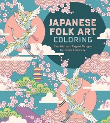 Picture of Japanese Folk Art Coloring Book: Beautiful and Elegant Designs to Inspire Creativity