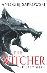 Picture of The Last Wish: The bestselling book which inspired season 1 of Netflix's The Witcher