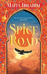 Picture of Spice Road: the absolutely explosive epic YA fantasy romance set in an Arabian-inspired land