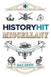 Picture of The History Hit Miscellany of Facts, Figures and Fascinating Finds introduced by Dan Snow