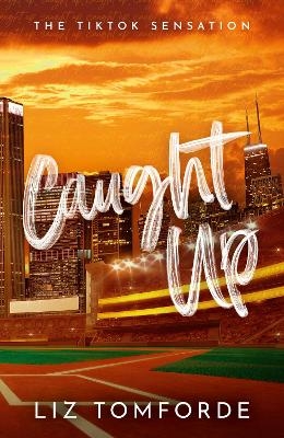 Picture of Caught Up: The hottest new must-read enemies-to-lovers sports romance in the Windy City Series, following the TikTok sensation, MILE HIGH