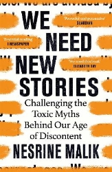 Picture of We Need New Stories: Challenging the Toxic Myths Behind Our Age of Discontent