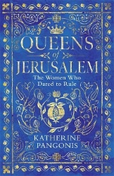 Picture of Queens of Jerusalem: The Women Who Dared to Rule