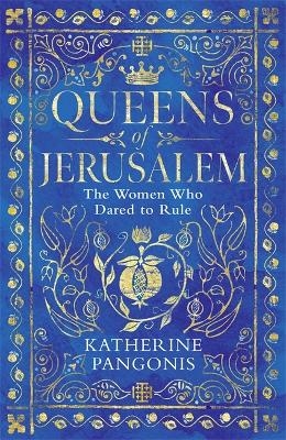 Picture of Queens of Jerusalem: The Women Who Dared to Rule