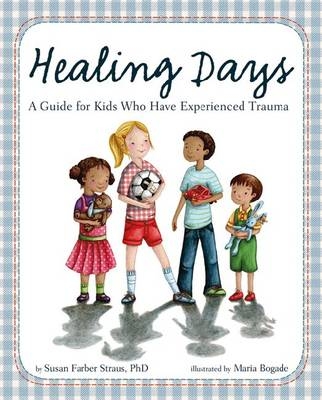 Picture of Healing Days: A Guide For Kids Who Have Experienced Trauma
