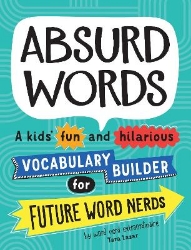 Picture of Absurd Words: A kids' fun and hilarious vocabulary builder for future word nerds