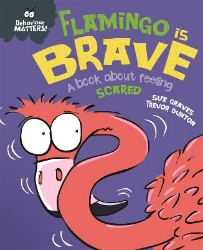 Picture of Behaviour Matters: Flamingo is Brave: A book about feeling scared