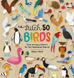 Picture of Stitch 50 Birds: Easy Sewing Patterns for Felt Feathered Friends