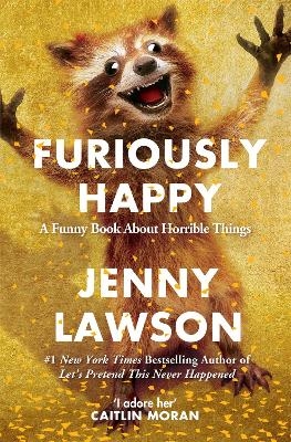 Picture of Furiously Happy: A Funny Book About Horrible Things