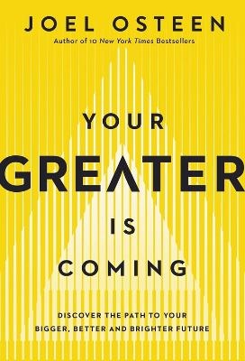 Picture of Your Greater Is Coming: Discover the Path to Your Bigger, Better, and Brighter Future