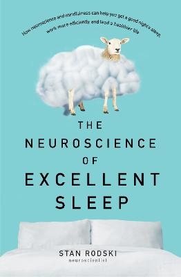 Picture of The Neuroscience of Excellent Sleep: Practical advice and mindfulness techniques backed by science to improve your sleep and manage insomnia from Australia's authority on stress and brain performance