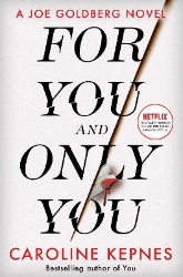 Picture of For You And Only You: The addictive new thriller in the YOU series, now a hit Netflix show