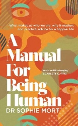 Picture of A Manual for Being Human: THE SUNDAY TIMES BESTSELLER