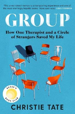 Picture of Group: How One Therapist and a Circle of Strangers Saved My Life