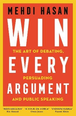 Picture of Win Every Argument: The Art of Debating, Persuading and Public Speaking