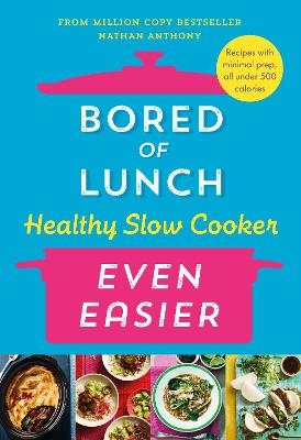 Picture of Bored of Lunch Healthy Slow Cooker: Even Easier: Recipes with minimal prep, all under 500 calories