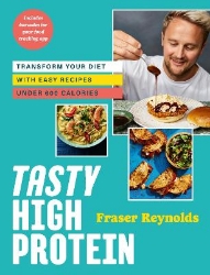 Picture of Tasty High Protein: transform your diet with easy recipes under 600 calories