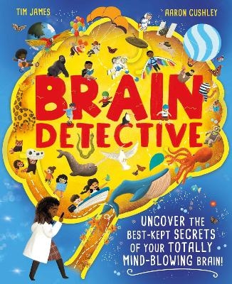 Picture of Brain Detective: Uncover the Best-Kept Secrets of your Totally Mind-Blowing Brain!