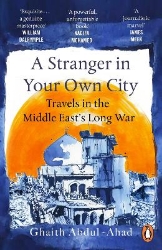 Picture of A Stranger in Your Own City: Travels in the Middle East's Long War