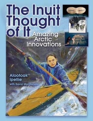 Picture of The Inuit Thought of It: Amazing Arctic Innovations