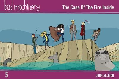 Picture of Bad Machinery, Volume 5: The Case of the Fire Inside (Pocket Edition)