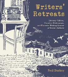 Picture of Writers' Retreats: Literary Cabins, Creative Hideaways, and Favorite Writing Spaces of Iconic Authors