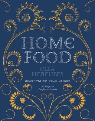 Picture of Home Food: 100 Recipes to Comfort and Connect: Ukraine - Cyprus - Italy - England - And Beyond