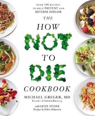 Picture of The How Not to Die Cookbook: Over 100 Recipes to Help Prevent and Reverse Disease