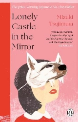 Picture of Lonely Castle in the Mirror: The no. 1 Japanese bestseller and Guardian 2021 highlight