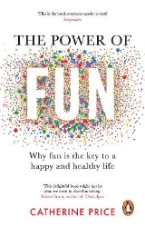 Picture of The Power of Fun: Why fun is the key to a happy and healthy life