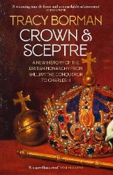 Picture of Crown & Sceptre: A New History of the British Monarchy from William the Conqueror to Charles III