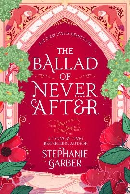 Picture of The Ballad of Never After: the stunning sequel to the Sunday Times bestseller Once Upon A Broken Heart