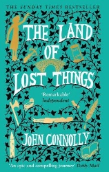 Picture of The Land of Lost Things: the Top Ten Bestseller and highly anticipated follow up to The Book of Lost Things