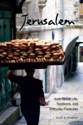 Picture of Jerusalem: Arab Social Life, Traditions, and Everyday Pleasures