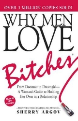 Picture of Why Men Love Bitches: From Doormat to Dreamgirl-A Woman's Guide to Holding Her Own in a Relationship