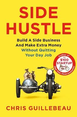 Picture of Side Hustle: Build a Side Business and Make Extra Money - Without Quitting Your Day Job