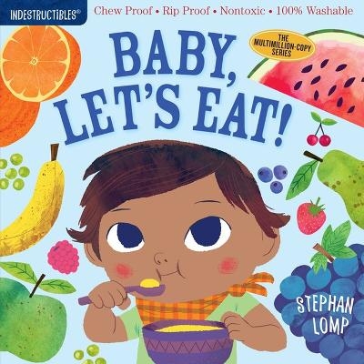 Picture of Indestructibles: Baby, Let's Eat!: Chew Proof * Rip Proof * Nontoxic * 100% Washable (Book for Babies, Newborn Books, Safe to Chew)