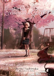 Picture of Wait For Me Yesterday in Spring (Light Novel)