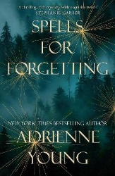 Picture of Spells for Forgetting: the spellbinding magical mystery, perfect for winter nights