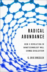 Picture of Radical Abundance: How a Revolution in Nanotechnology Will Change Civilization