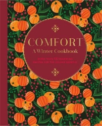 Picture of Comfort: A Winter Cookbook: More Than 150 Warming Recipes for the Colder Months