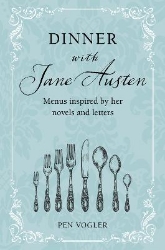 Picture of Dinner with Jane Austen: Menus Inspired by Her Novels and Letters