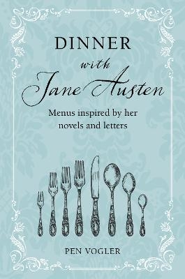 Picture of Dinner with Jane Austen: Menus Inspired by Her Novels and Letters