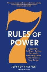 Picture of 7 Rules of Power: Surprising - But True - Advice on How to Get Things Done and Advance Your Career