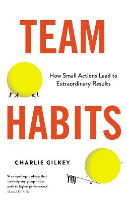 Picture of Team Habits: How Small Actions Lead to Extraordinary Results