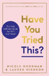 Picture of Have You Tried This?: The Only Self Care Book You Will Ever Need