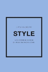 Picture of Little Guides to Style III: A Historical Review of Four Fashion Icons