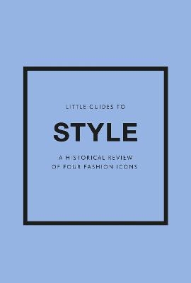 Picture of Little Guides to Style III: A Historical Review of Four Fashion Icons