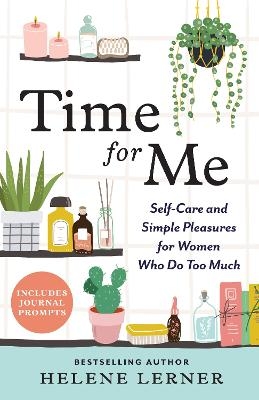 Picture of Time for Me: Self Care and Simple Pleasures for Women Who Do Too Much